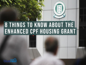 8 Things To Know About The Enhanced CPF Housing Grant - Bluenest Blog